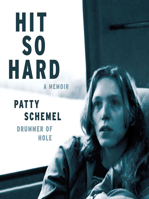 Title details for Hit So Hard by Patty Schemel - Available